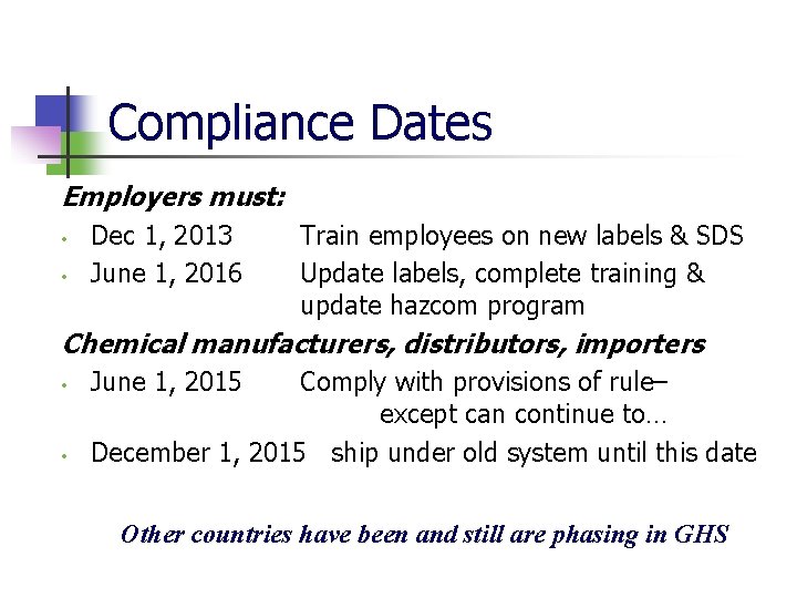 Compliance Dates Employers must: • • Dec 1, 2013 June 1, 2016 Train employees