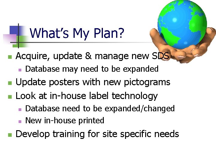 What’s My Plan? n Acquire, update & manage new SDS n n n Update