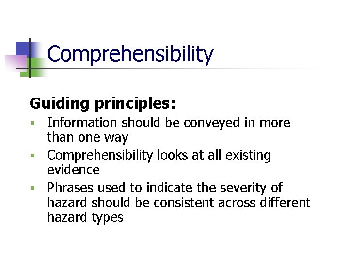 Comprehensibility Guiding principles: Information should be conveyed in more than one way § Comprehensibility