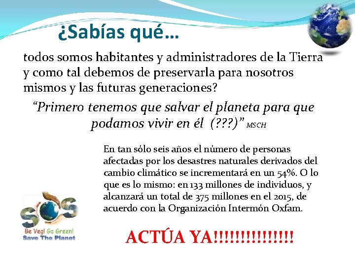 ¿Sabías qué… todos somos habitantes y administradores de la Tierra y como tal debemos