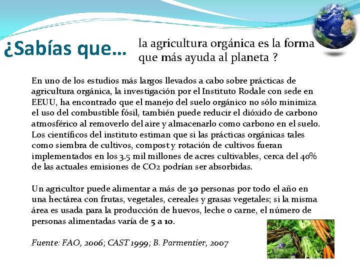 ¿Sabías que… la agricultura orgánica es la forma que más ayuda al planeta ?