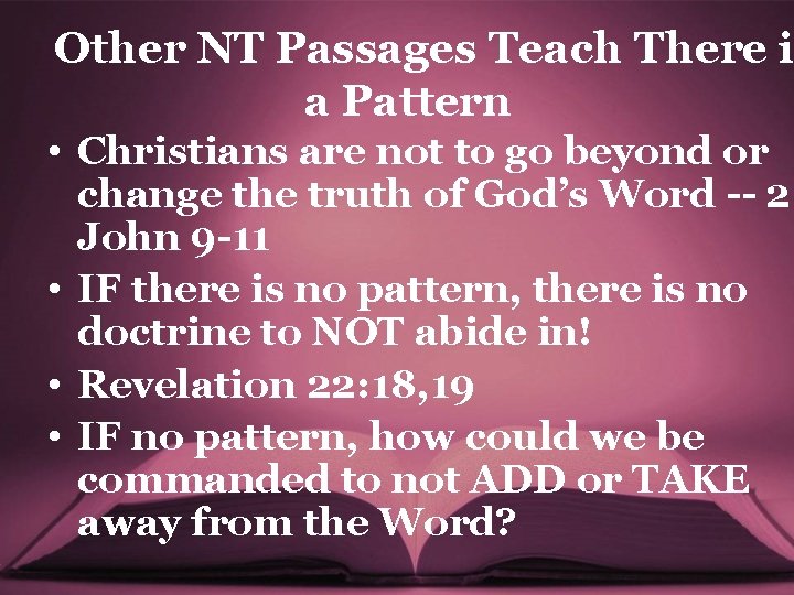 Other NT Passages Teach There i a Pattern • Christians are not to go
