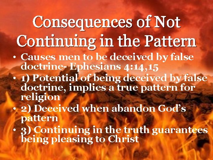 Consequences of Not Continuing in the Pattern • Causes men to be deceived by