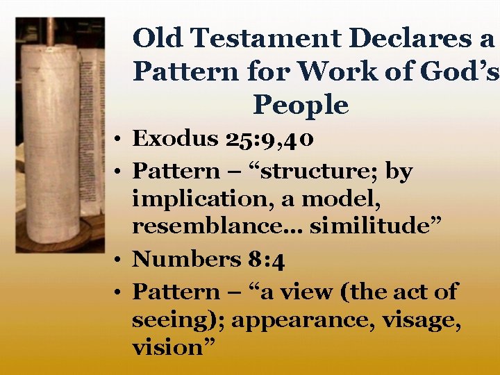 Old Testament Declares a Pattern for Work of God’s People • Exodus 25: 9,