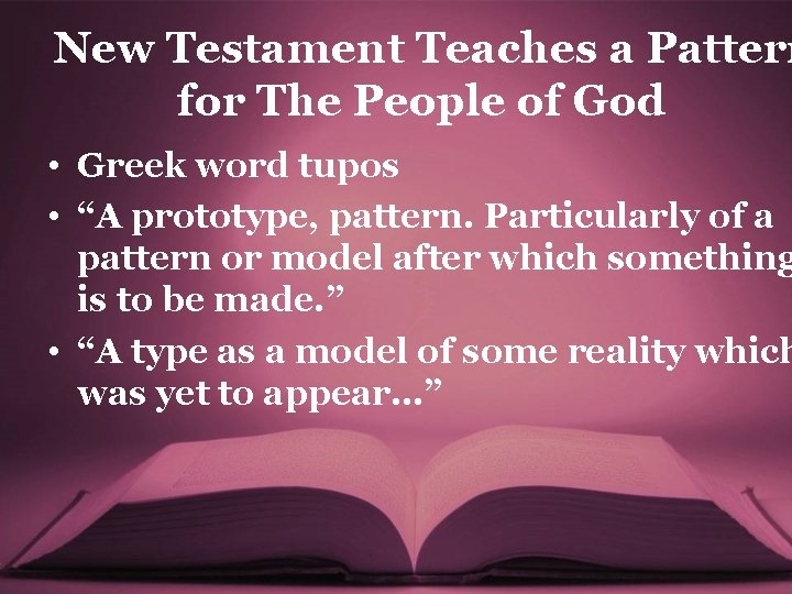 New Testament Teaches a Pattern for The People of God • Greek word tupos