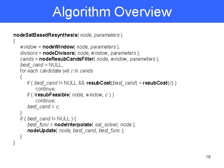 Algorithm Overview node. Sat. Based. Resynthesis( node, parameters ) { window = node. Window(