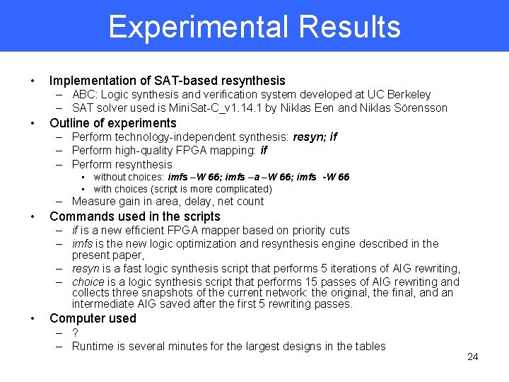 Experimental Results • Implementation of SAT-based resynthesis – ABC: Logic synthesis and verification system