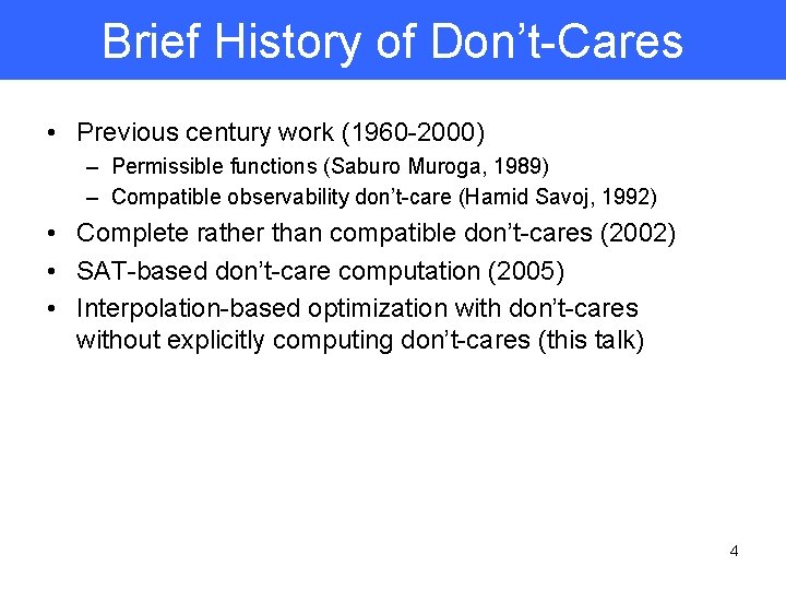 Brief History of Don’t-Cares • Previous century work (1960 -2000) – Permissible functions (Saburo