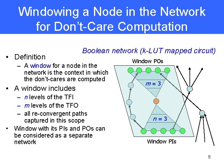 Windowing a Node in the Network for Don’t-Care Computation • Definition Boolean network (k-LUT