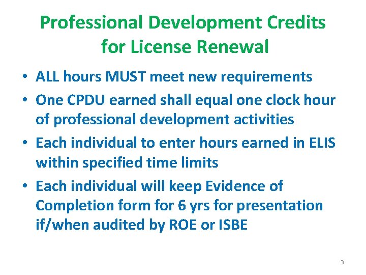 Professional Development Credits for License Renewal • ALL hours MUST meet new requirements •