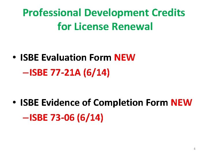 Professional Development Credits for License Renewal • ISBE Evaluation Form NEW – ISBE 77