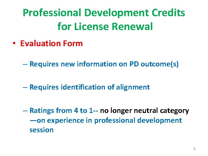 Professional Development Credits for License Renewal • Evaluation Form – Requires new information on