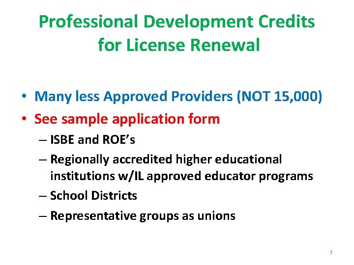 Professional Development Credits for License Renewal • Many less Approved Providers (NOT 15, 000)