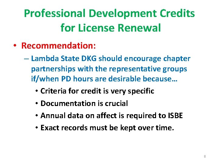 Professional Development Credits for License Renewal • Recommendation: – Lambda State DKG should encourage