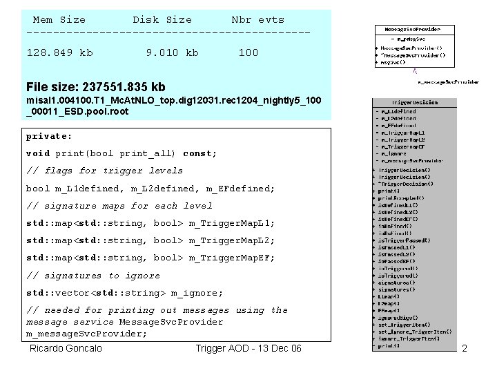 Mem Size Disk Size Nbr evts ---------------------128. 849 kb 9. 010 kb 100 File