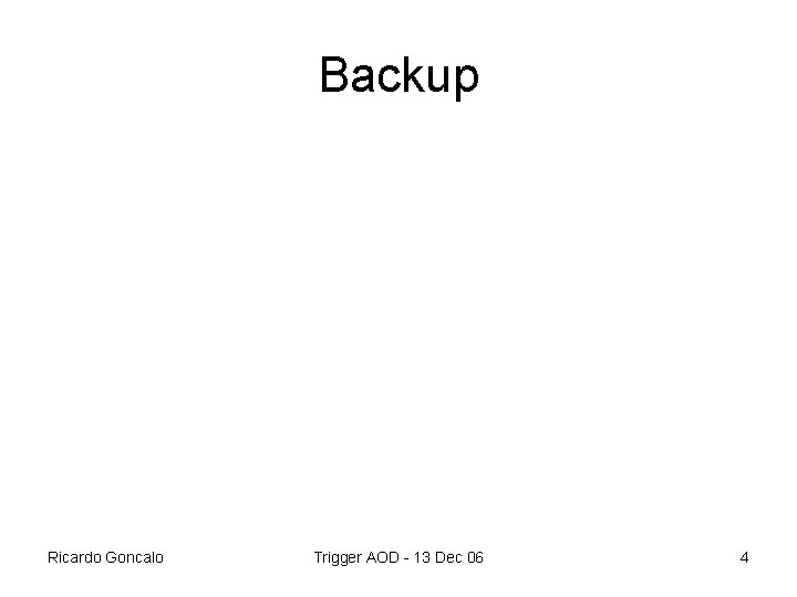 Backup Ricardo Goncalo Trigger AOD - 13 Dec 06 4 