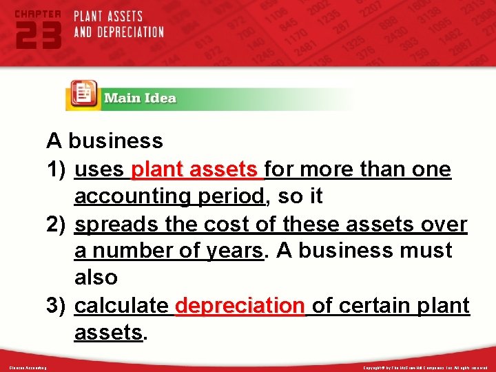 A business 1) uses plant assets for more than one accounting period, so it