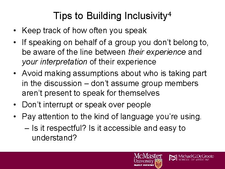 Tips to Building Inclusivity 4 • Keep track of how often you speak •
