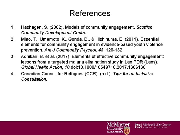 References 1. 2. 3. 4. Hashagen, S. (2002). Models of community engagement. Scottish Community