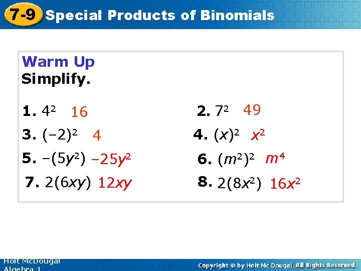 7 -9 Special Products of Binomials Warm Up Simplify. 2. 72 49 1. 42