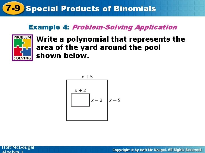 7 -9 Special Products of Binomials Example 4: Problem-Solving Application Write a polynomial that