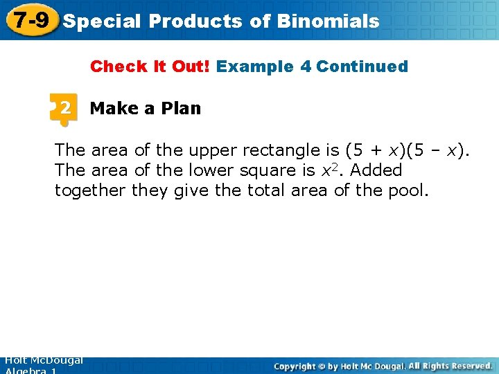 7 -9 Special Products of Binomials Check It Out! Example 4 Continued 2 Make