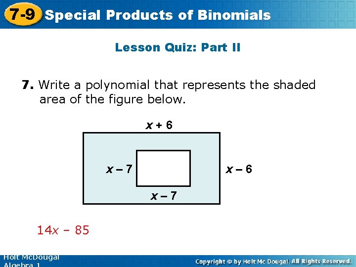 7 -9 Special Products of Binomials Lesson Quiz: Part II 7. Write a polynomial