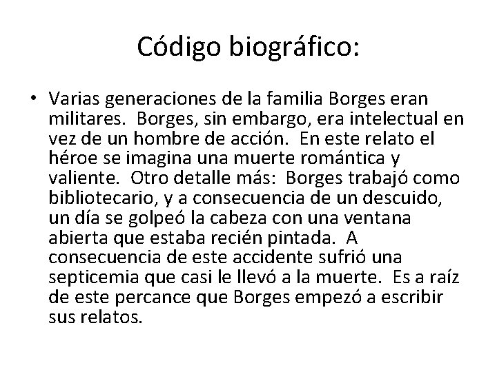 Código biográfico: • Varias generaciones de la familia Borges eran militares. Borges, sin embargo,