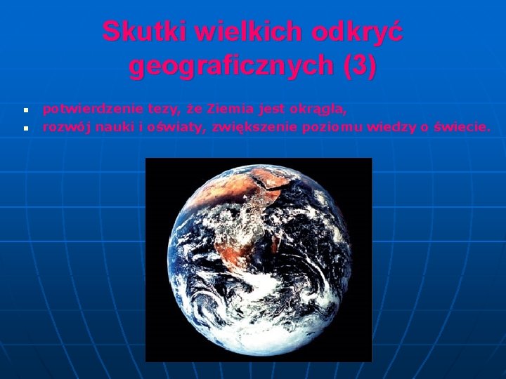 Skutki Odkryć Geograficznych Klasa 6 WIELKIE ODKRYCIA GEOGRAFICZNE PRZYCZYNY PRZEBIEG SKUTKI Postrzeganie wiata