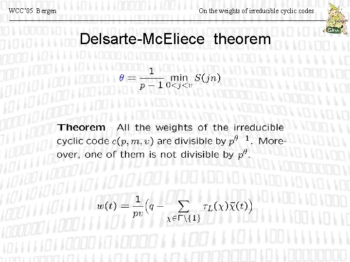 WCC’ 05 Bergen On the weights of irreducible cyclic codes Delsarte-Mc. Eliece theorem 