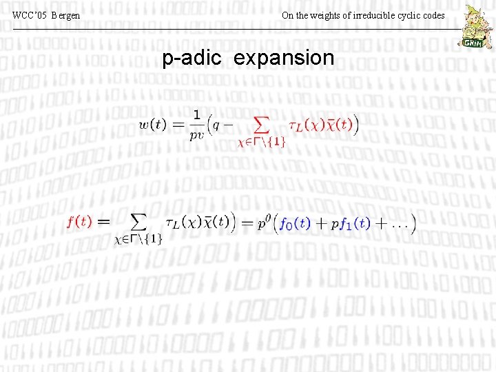 WCC’ 05 Bergen On the weights of irreducible cyclic codes p-adic expansion 