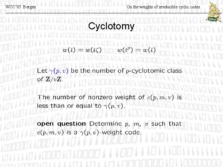 WCC’ 05 Bergen On the weights of irreducible cyclic codes Cyclotomy 