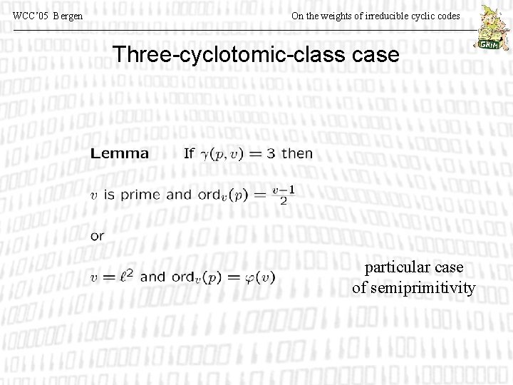 WCC’ 05 Bergen On the weights of irreducible cyclic codes Three-cyclotomic-class case particular case