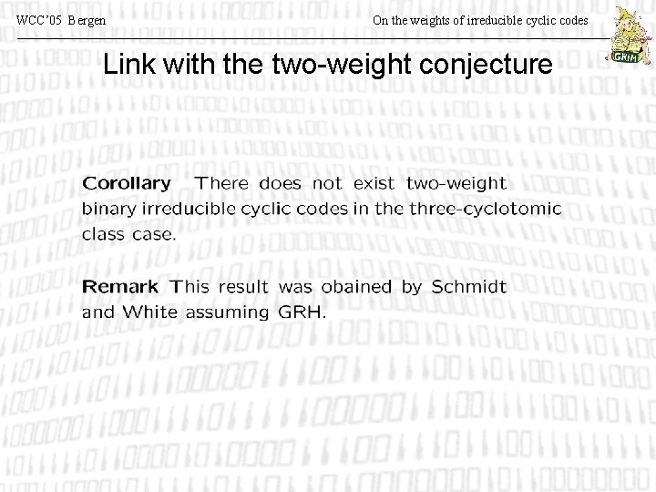 WCC’ 05 Bergen On the weights of irreducible cyclic codes Link with the two-weight