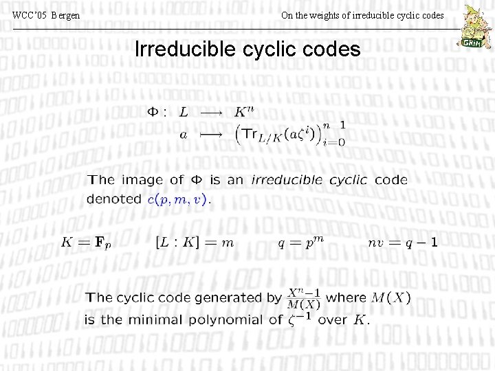 WCC’ 05 Bergen On the weights of irreducible cyclic codes Irreducible cyclic codes 