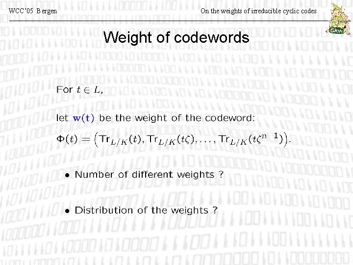 WCC’ 05 Bergen On the weights of irreducible cyclic codes Weight of codewords 
