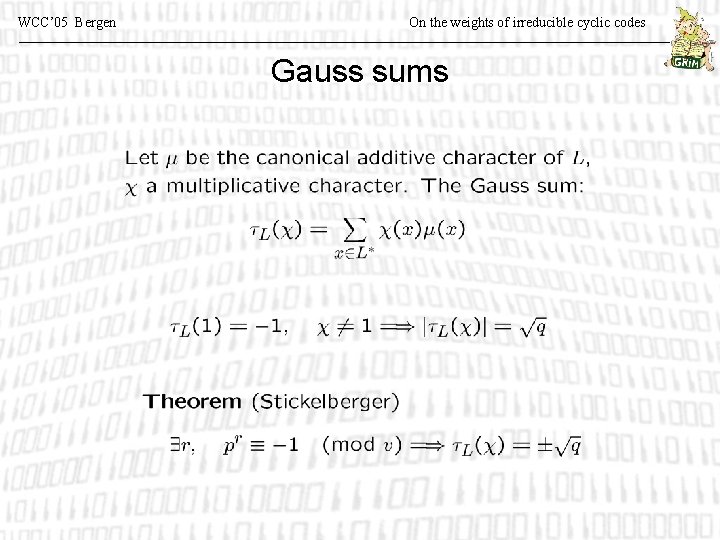 WCC’ 05 Bergen On the weights of irreducible cyclic codes Gauss sums 