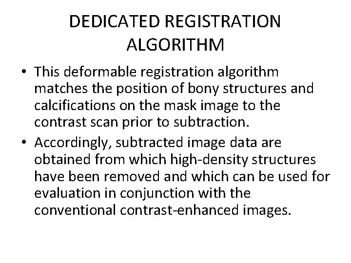 DEDICATED REGISTRATION ALGORITHM • This deformable registration algorithm matches the position of bony structures