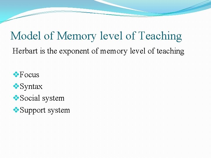 Model of Memory level of Teaching Herbart is the exponent of memory level of Model of Memory level of Teaching Herbart is the exponent of memory level of