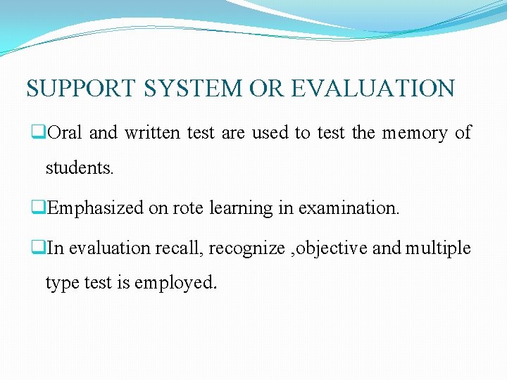 SUPPORT SYSTEM OR EVALUATION q. Oral and written test are used to test the SUPPORT SYSTEM OR EVALUATION q. Oral and written test are used to test the