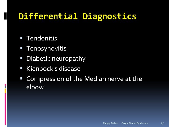 Differential Diagnostics Tendonitis Tenosynovitis Diabetic neuropathy Kienbock's disease Compression of the Median nerve at