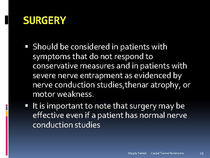 SURGERY Should be considered in patients with symptoms that do not respond to conservative