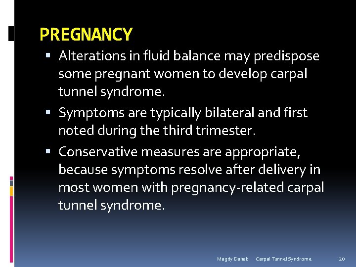 PREGNANCY Alterations in fluid balance may predispose some pregnant women to develop carpal tunnel