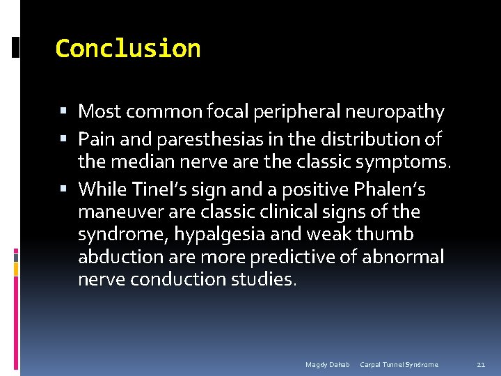 Conclusion Most common focal peripheral neuropathy Pain and paresthesias in the distribution of the