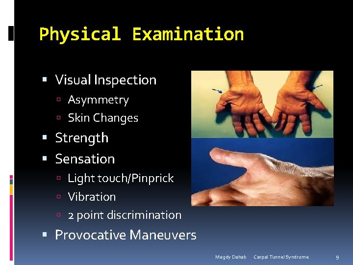 Physical Examination Visual Inspection Asymmetry Skin Changes Strength Sensation Light touch/Pinprick Vibration 2 point