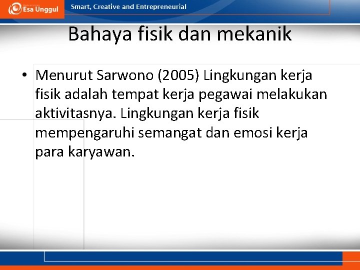Bahaya fisik dan mekanik • Menurut Sarwono (2005) Lingkungan kerja fisik adalah tempat kerja