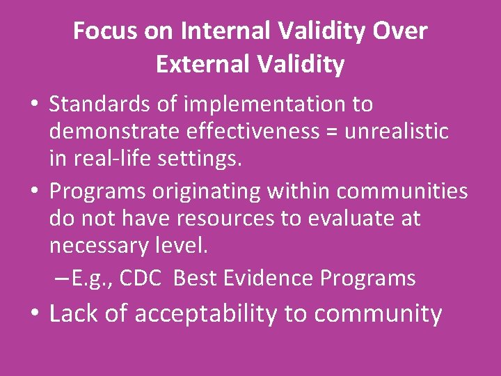 Focus on Internal Validity Over External Validity • Standards of implementation to demonstrate effectiveness