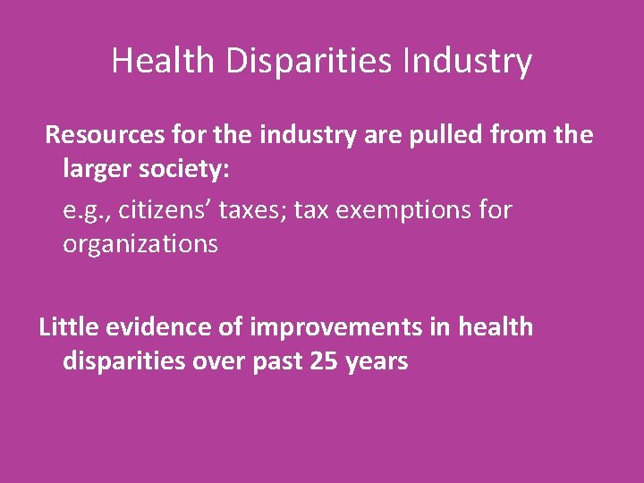 Health Disparities Industry Resources for the industry are pulled from the larger society: e.