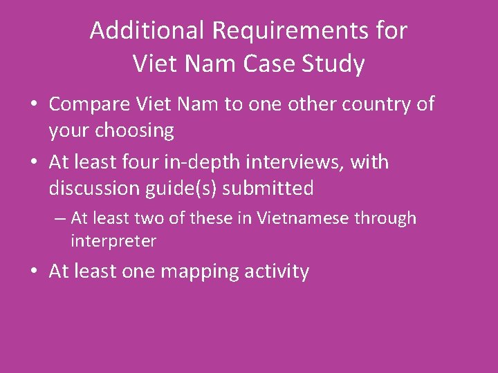Additional Requirements for Viet Nam Case Study • Compare Viet Nam to one other
