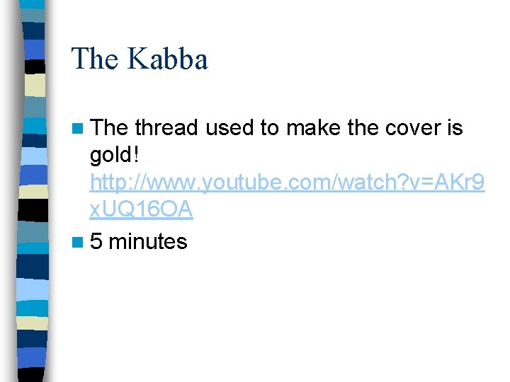 The Kabba n The thread used to make the cover is gold! http: //www.